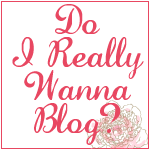 Do I Really Wanna Blog