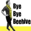 Bye Bye Beehive Bye Bye Beehive