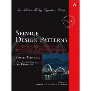Service Design Patterns: Fundamental Design Solutions for SOAP/WSDL and RESTful Web Services Service Design Patterns Fundamenta Service Design Patterns: Fundamental Design Solutions for SOAP/WSDL and RESTful Web Services it books