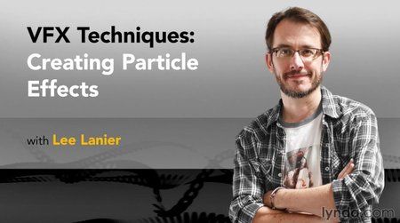 Lynda - VFX Techniques: Creating Particle Effects Lynda - VFX Techniques: Creating Particle Effects