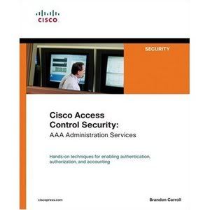 Cisco Access Control Security: AAA Administration Services (Networking Technology)