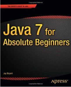 Java 7 for Absolute Beginners