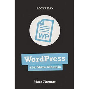 WordPress for Mere Mortals WordPress for Mere Mortals web dev 